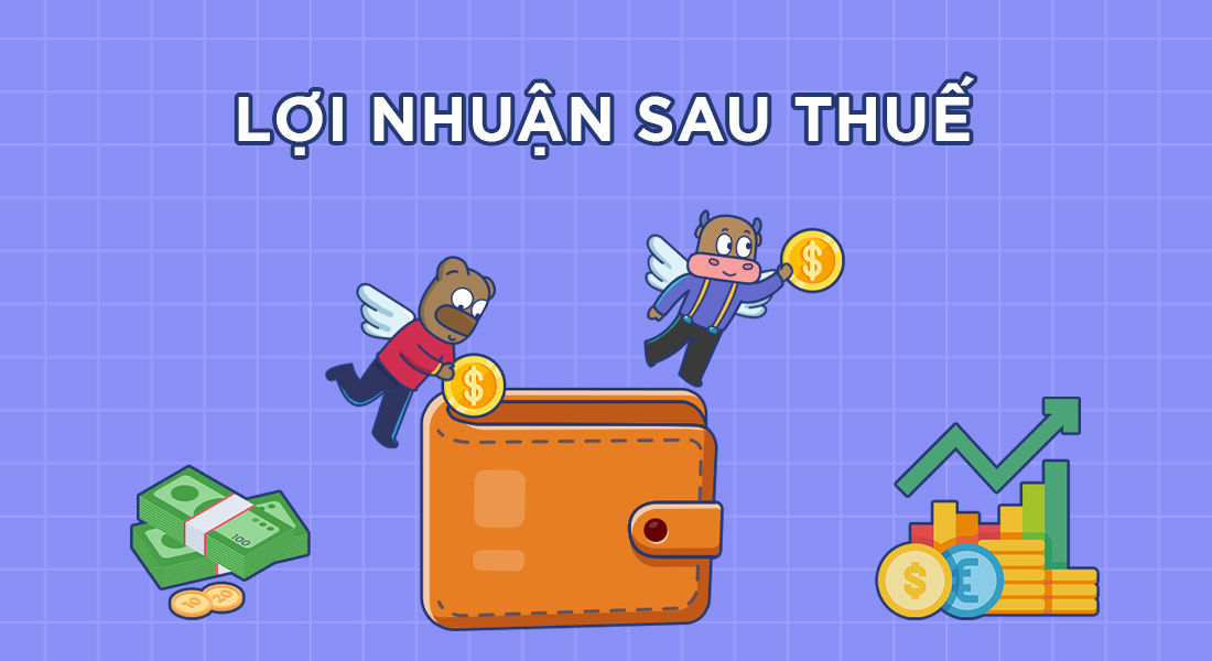 Lợi nhuận được tính từ doanh thu trừ đi chi phí và thuế